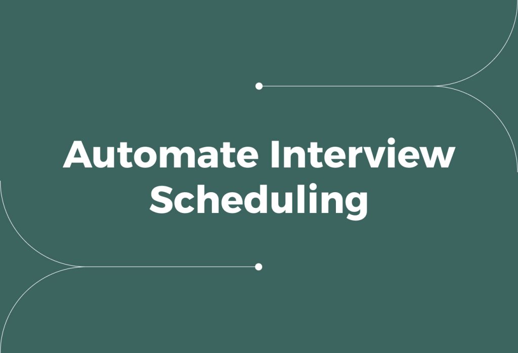 Automate Interview Scheduling: Guide to Cutting 90% Manual Work