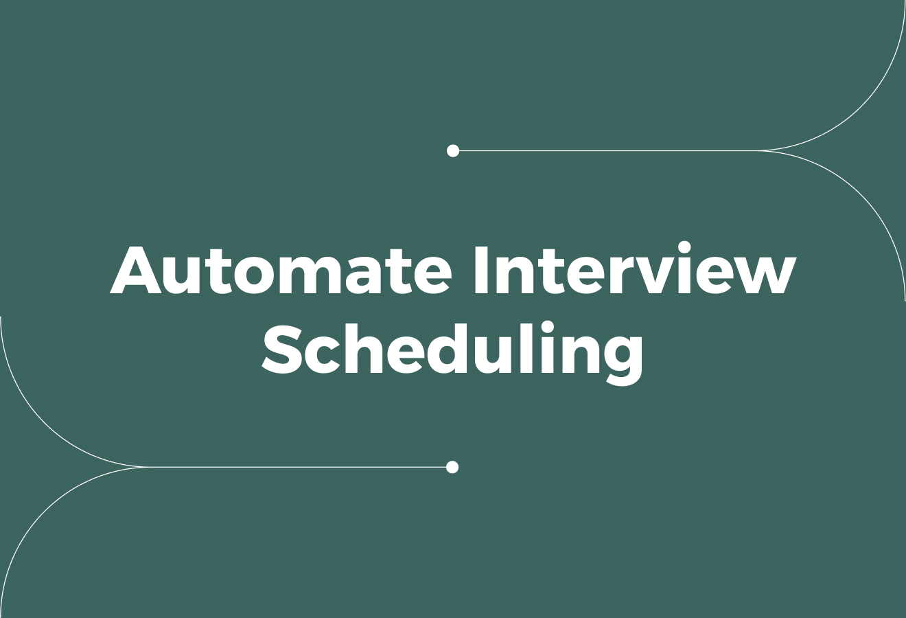Automate Interview Scheduling: Guide to Cutting 90% Manual Work