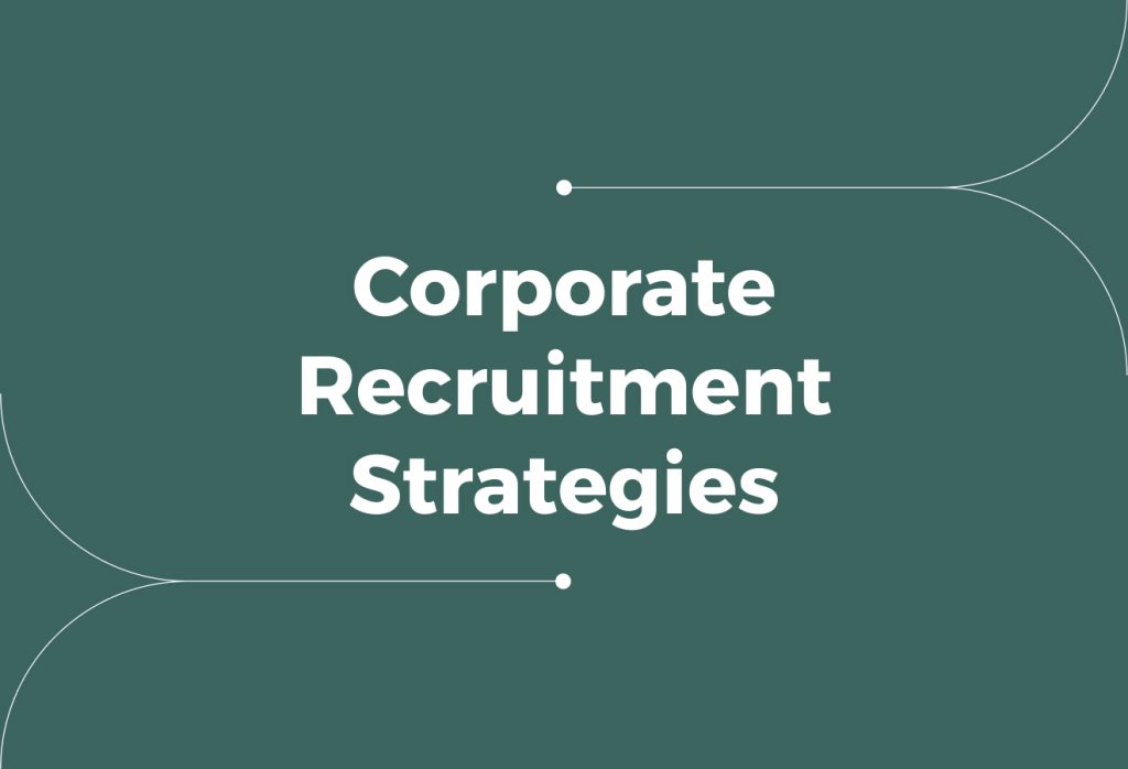 12 Corporate Recruitment Strategies: Attract & Retain Top Talent