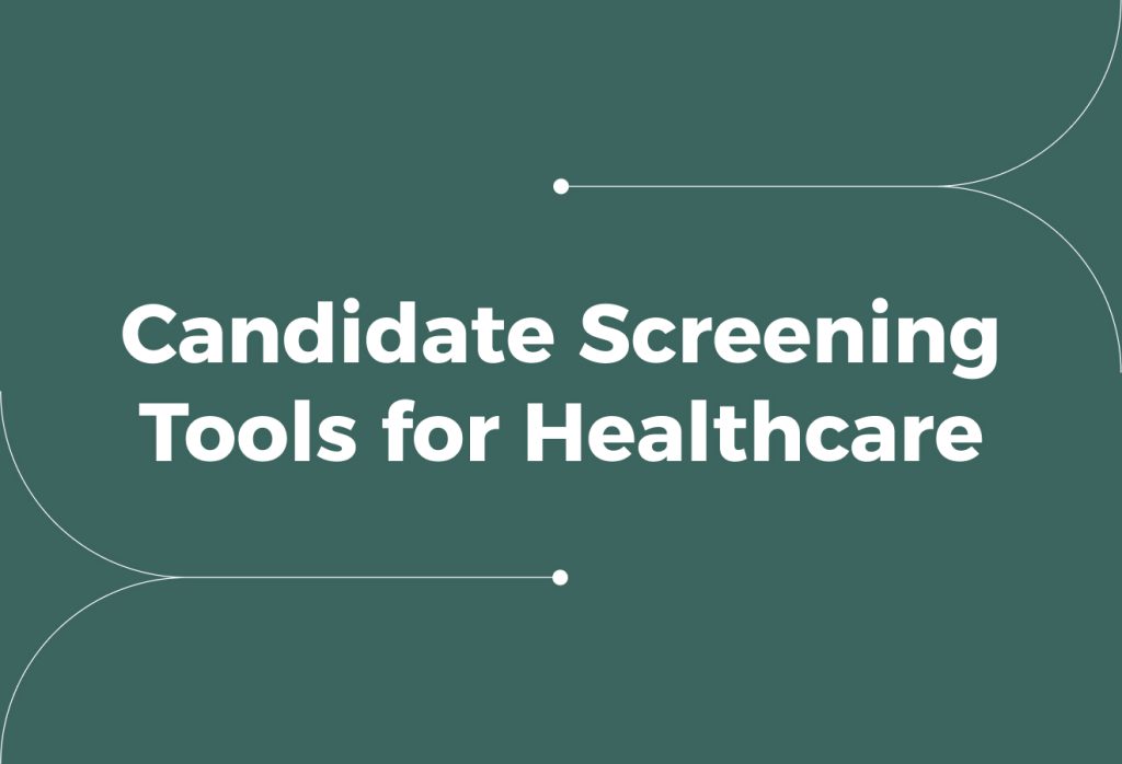 Using Candidate Screening Tools for Healthcare to Screen Talent