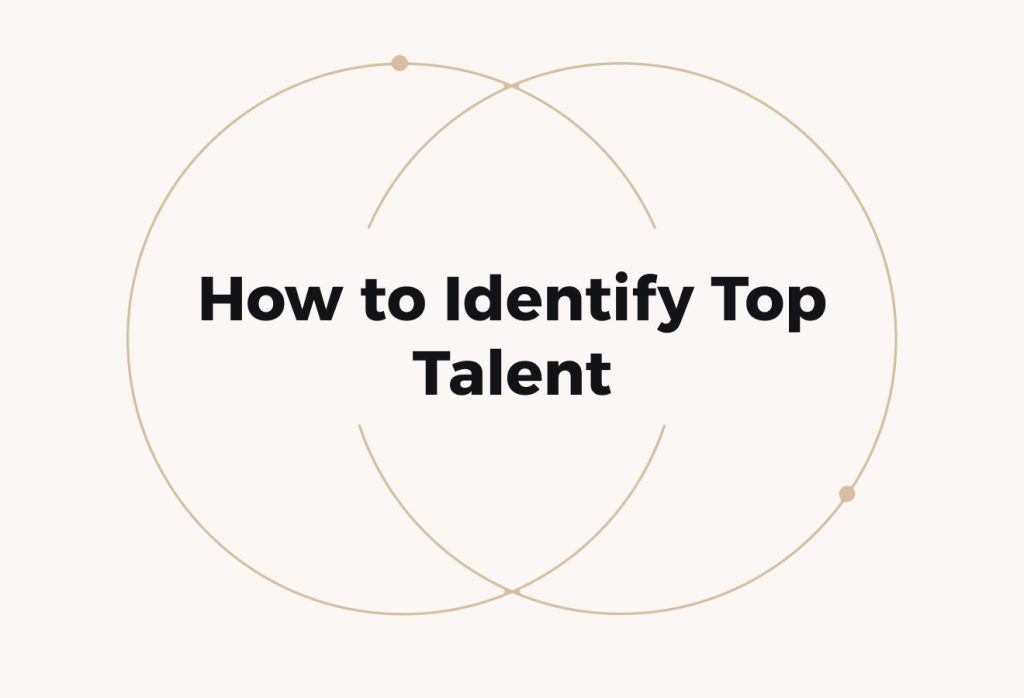 How to Identify Top Talent: 10 Practical Ways to Hire the Right Fit