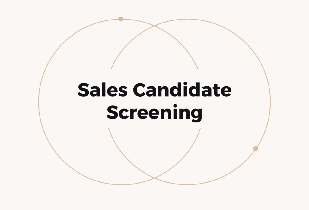 Sales Candidate Screening: How to Identify Great Sales Talent