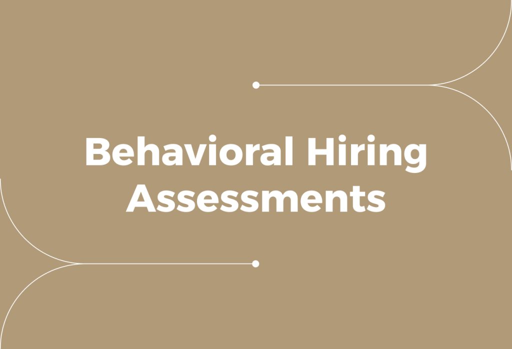 Behavioral Hiring Assessments: Evaluate Candidates Effectively