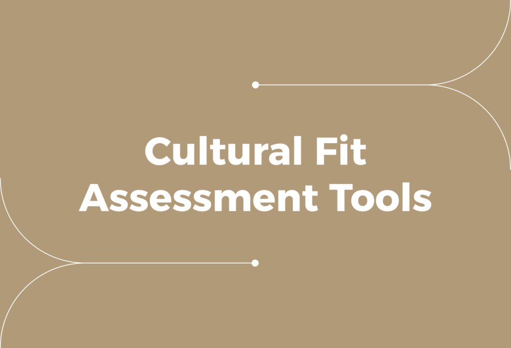 Cultural Fit Assessment Tools: 7 Ways to Assess Candidates Fairly
